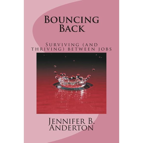 Bouncing Back: Surviving (and Thriving) Between Jobs (Paperback)