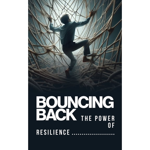 Bouncing Back: The Power of Resilience, (Paperback)