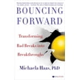 thumbnail image 1 of Bouncing Forward : Transforming Bad Breaks into Breakthroughs (Hardcover), 1 of 1