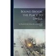 thumbnail image 1 of Bound Brook, the Place to Dwell (Hardcover), 1 of 1