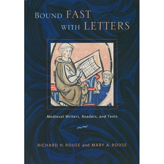 Bound Fast with Letters: Medieval Writers, Readers, and Texts, (Hardcover)