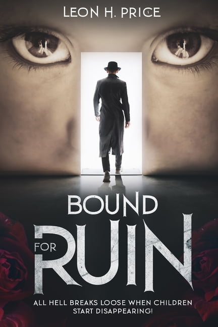Bound For Ruin : All Hell Breaks Loose When Children Start Disappearing! (Paperback)