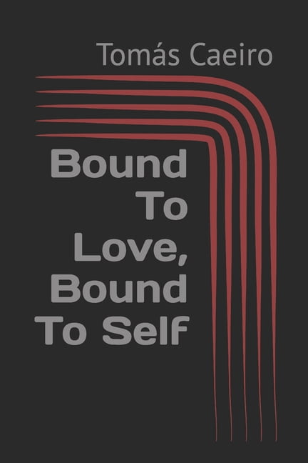 Bound To Love, Bound To Self, (Paperback)