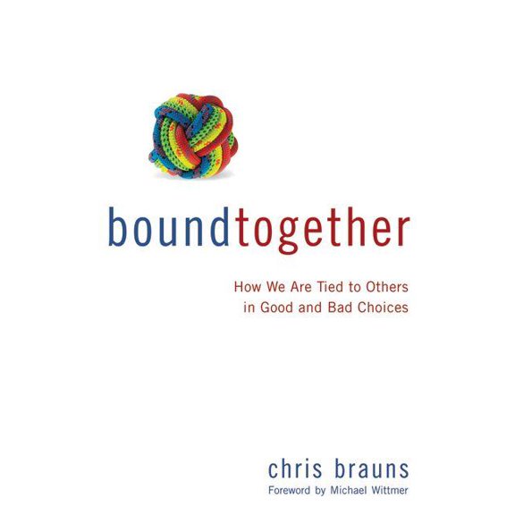 An Bound Together: How We are Tied to Others in Good and Bad Choices, (Paperback)