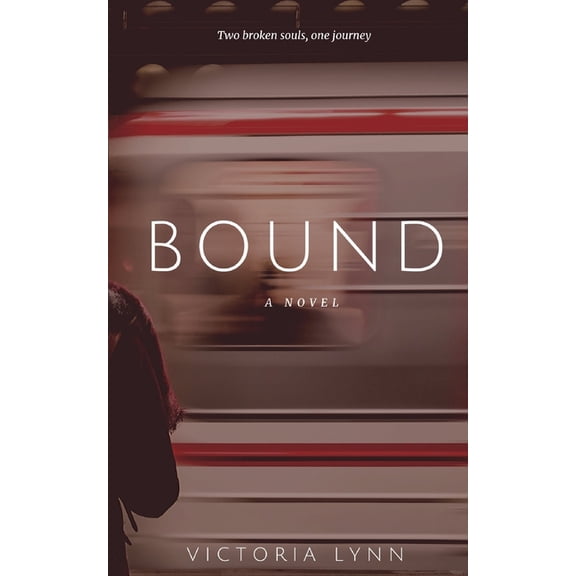Bound: Two Broken Souls, One Journey (Paperback) by Victoria Lynn