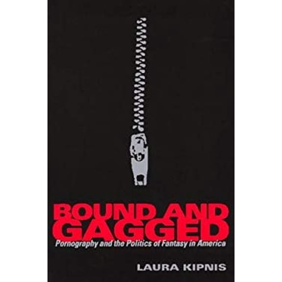 Pre-Owned Bound and Gagged: Pornography and the Politics of Fantasy in America (Hardcover) 0802115845 9780802115843