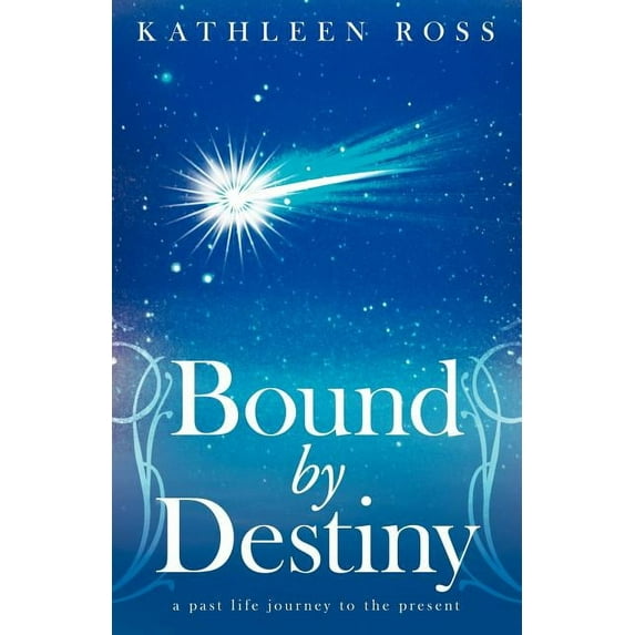 Bound by Destiny: A Past Life Journey to the Present, (Paperback)