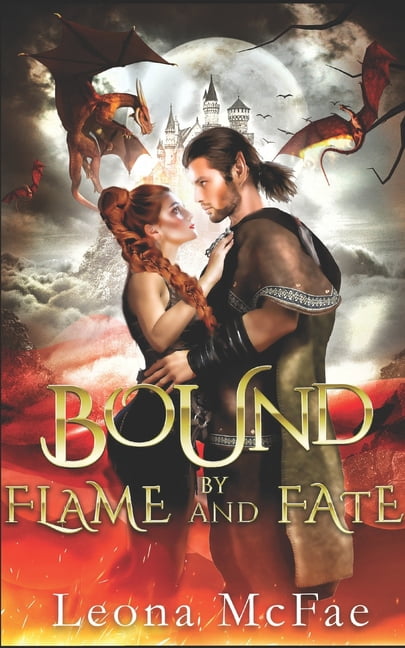 Bound by Flame and Fate: A Romantasy Tale of Inter-species Pairing, Forbidden Love, Ancient Magic and the Ultimate Sacri, (Paperback)