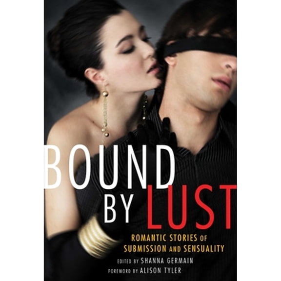 Pre-Owned Bound by Lust: Romantic Stories of Submission and Sensuality, 9781573447928, 1573447927, Paperback,