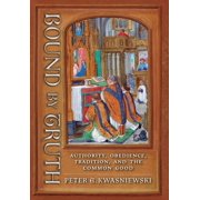 Bound by Truth Authority, Obedience, Tradition, and the Common Good, Hardcover