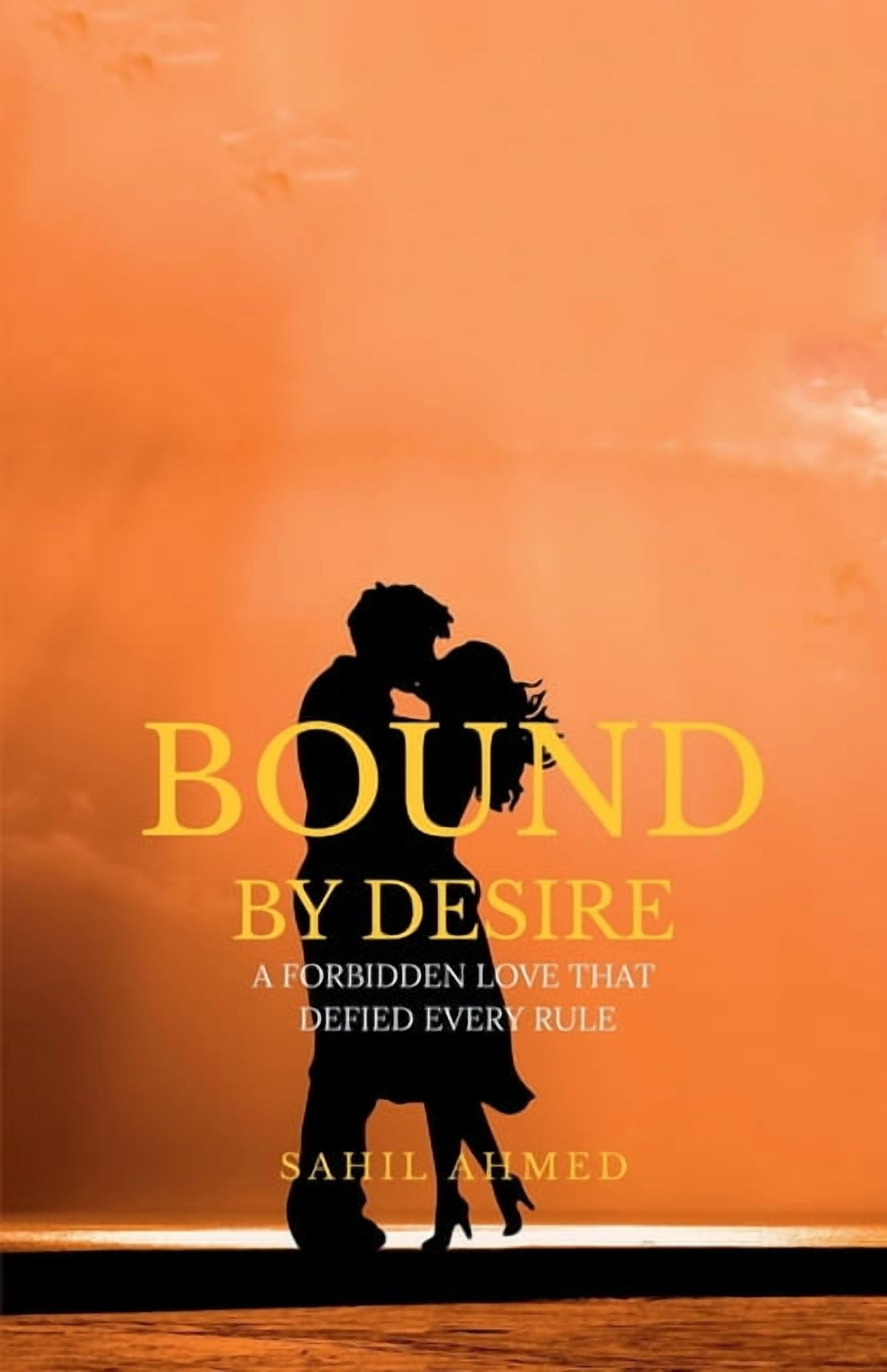 Bound by desire A Forbidden Love That Defied Every rule, (Paperback
