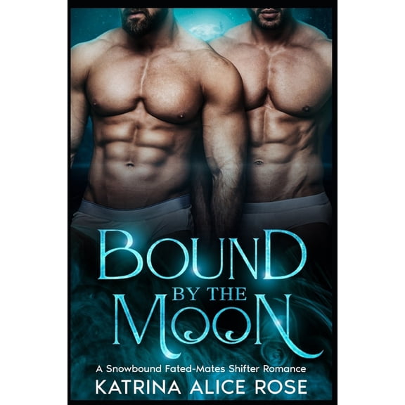 Bound by the Moon: A Winter MFM Fated-Mates Werewolf Romance, (Paperback)