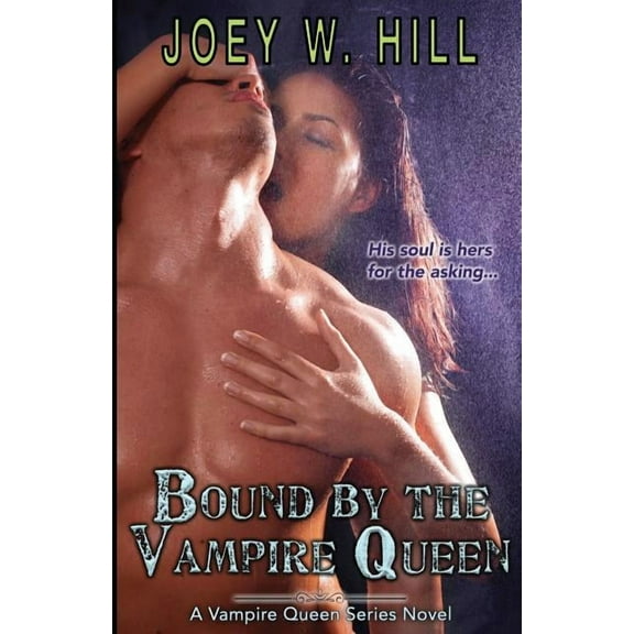 Bound by the Vampire Queen: A Vampire Queen Series Novel  Paperback  Joey W. Hill