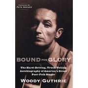 Bound for Glory The Hard-Driving, Truth-Telling Autobiography of Americas Great Poet-Folk Singer, Paperback