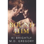 Bound to Him Paperback by Gregory, Ki Brightly
