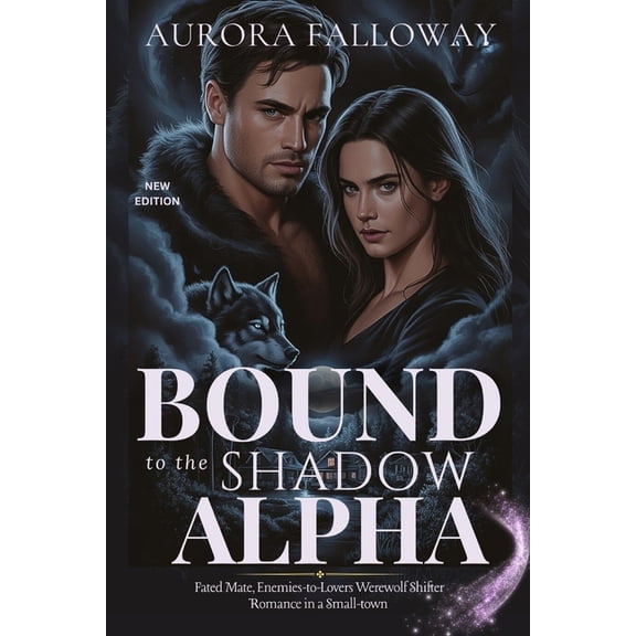 Bound to the Shadow Alpha: Fated Mate, Enemies-to-Lovers Werewolf Shifter Romance in a Small-town, (Paperback)