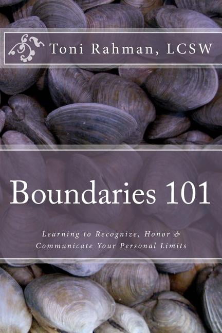 Boundaries 101 : Learning to Recognize, Honor & Communicate Your Personal Limits (Paperback)
