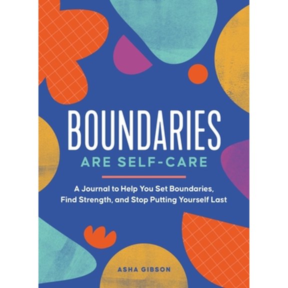 Pre-Owned Boundaries Are Self-Care: A Journal to Help You Set Boundaries, Redefine Strength, and Put Yourself First (Paperback) 1250285410 9781250285416
