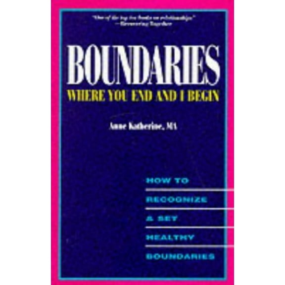 Boundaries Where You End and I Begin: How to Recognize and Set Healthy Boundaries (Paperback) 1568380305 9781568380308