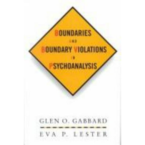 Pre-Owned Boundaries and Boundary Violations in Psychoanalysis (Hardcover) by Glen Gabbard, Eva Lester