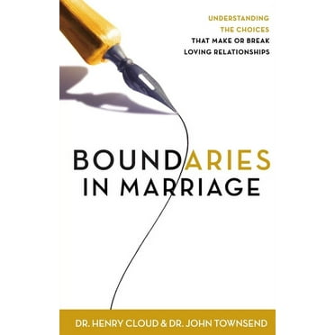 Boundaries in Marriage: Understanding the Choices That Make or Break Loving Relationships, (Paperback)