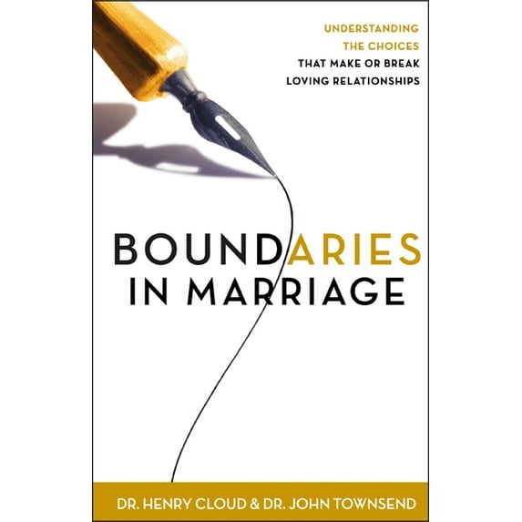 Boundaries in Marriage: Understanding the Choices That Make or Break Loving Relationships, (Paperback)
