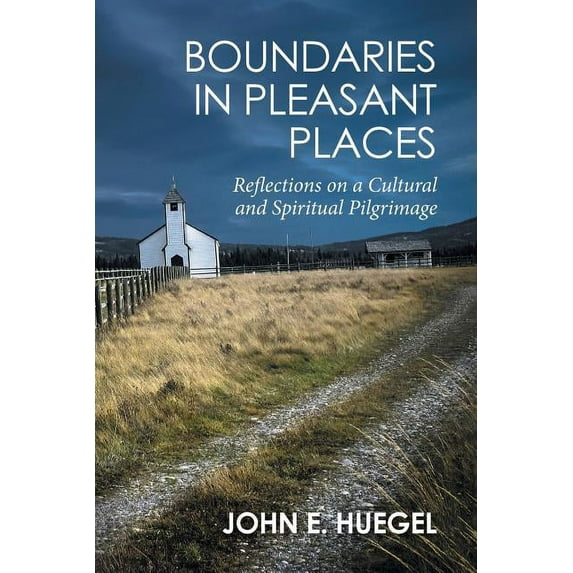 Boundaries in Pleasant Places Paperback 1514485346 9781514485347 John E. Huegel