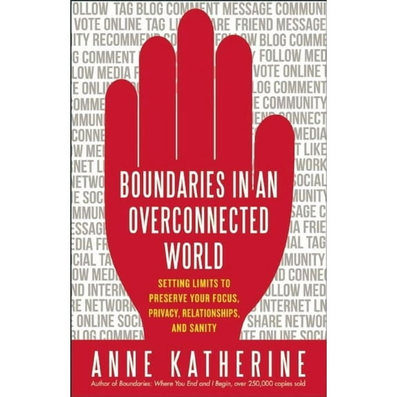 Boundaries in an Overconnected World: Setting Limits to Preserve Your Focus, Privacy, Relationships, and Sanity (Paperback)