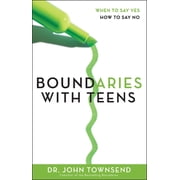 Boundaries with Teens When to Say Yes, How to Say No, Paperback