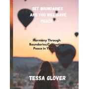 Boundary Bliss Chronicles Set Boundaries and You Will Have Peace Harmony Through Boundaries;Cultivating Peace in Your Life Paperback