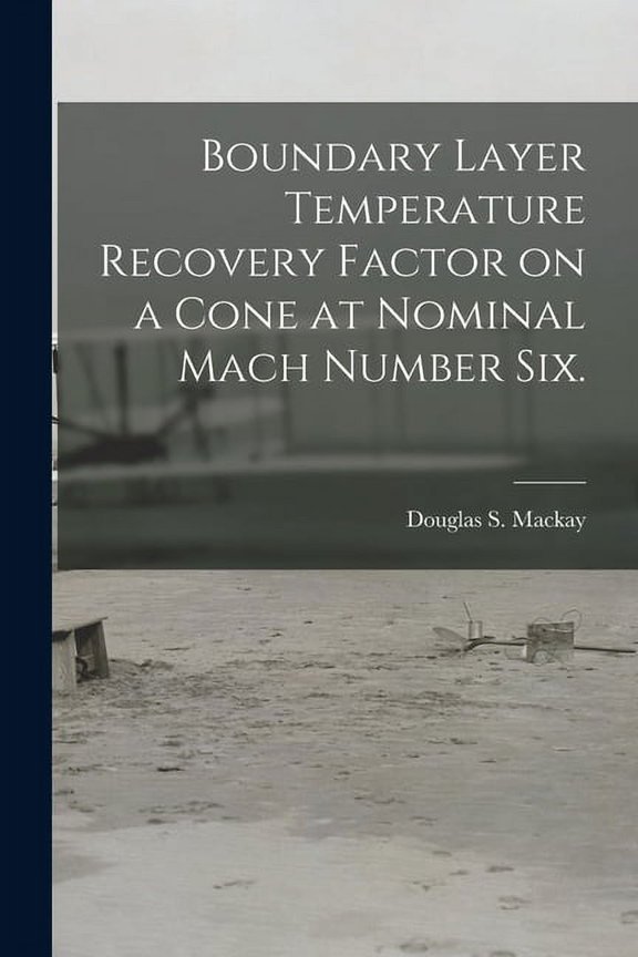 Boundary Layer Temperature Recovery Factor on a Cone at Nominal Mach Number Six., (Paperback)