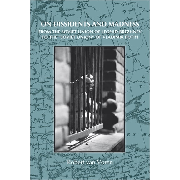 On Dissidents and Madness: From the Soviet Union of Leonid Brezhnev to the Soviet Union of Vladimir Putin, (Paperback)
