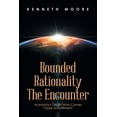 thumbnail image 1 of Bounded Rationality The Encounter: Humanitys Death Wish Comes Close to Fulfilment Paperback 1664107983 9781664107984 Kenneth Moore, 1 of 1