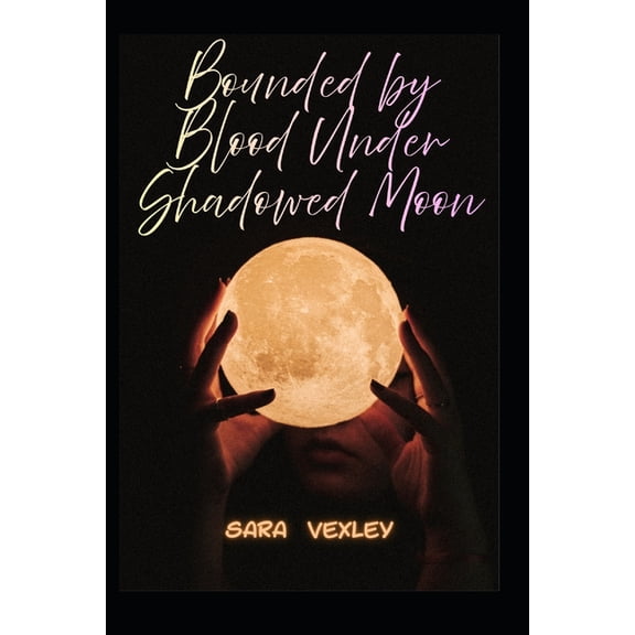 Bounded by Blood Under Shadowed Moon 1, (Paperback)