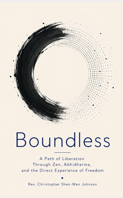 Books on Chan (Zen) Buddhism Boundless: A Path of Liberation Through Zen, Abhidharma, and the Direct Experience of Freedom, (Paperback)