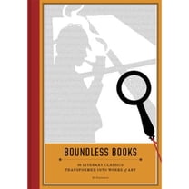 Pre-Owned Boundless Books: 50 Literary Classics Transformed Into Works of Art (Hardcover) 1452148643 9781452148649