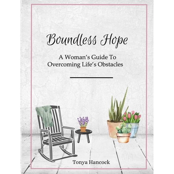 Boundless Hope: A Woman's Guide To Overcoming Life's Obstacles, (Paperback)
