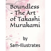 Boundless - The Art of Takashi Murakami, Paperback