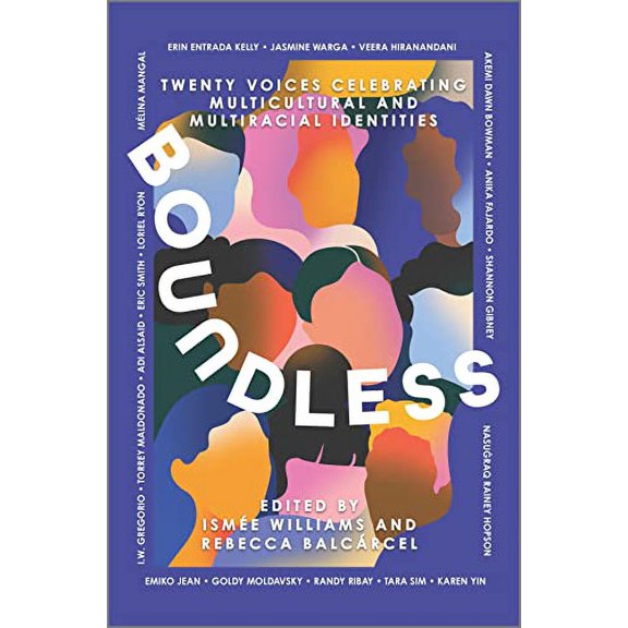 Pre-Owned Boundless: Twenty Voices Celebrating Multicultural and Multiracial Identities (Hardcover) 1335428615 9781335428615