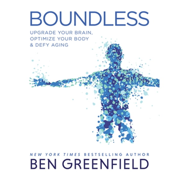 Pre-Owned Boundless: Upgrade Your Brain, Optimize Your Body & Defy Aging (Hardcover) 1628603976 9781628603972