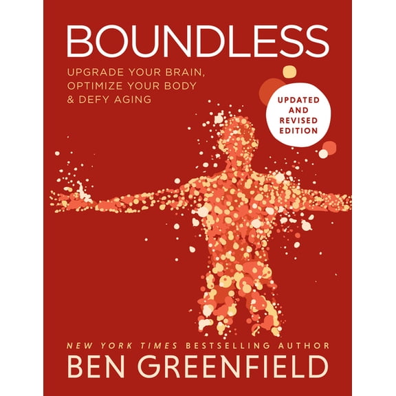 Boundless: Upgrade Your Brain, Optimize Your Body & Defy Aging (Updated and Revised), (Hardcover)