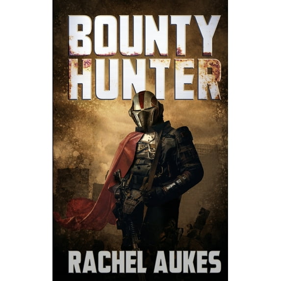 Bounty Hunter Bounty Hunter: Lone Gunfighter of the Wastelands, Book 1, (Paperback)