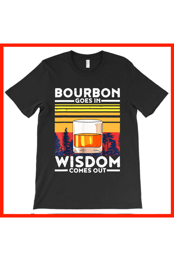 Bourbon Goes In Wisdom Comes Out T-Shirt Funny Whiskey Lover Gift Retro Sunset Graphic Tee AH1421, Premium for Unisex - Extended Sizes Up to 5XL