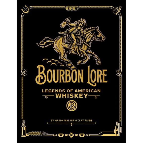Bourbon Lore: Legends of American Whiskey, (Hardcover)