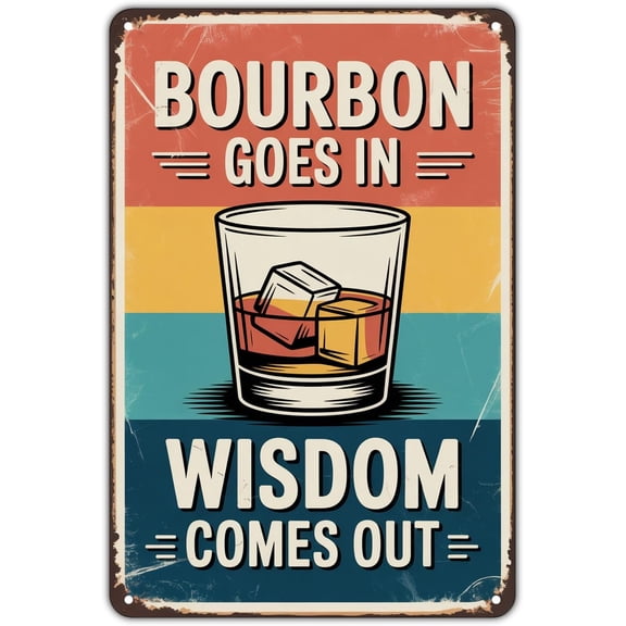 Bourbon Whiskey Goes In Wisdom Comes Out tin sign Vintage Bar Decor Metal Sign Print Aesthetic for Garden Yard Bar Porch Home Bedroom Kitchen Wall Art Decor Gift 8 x 12 inch