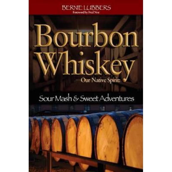 Pre-Owned Bourbon Whiskey: Our Native Spirit: From Sour Mash to Sweet Adventures with a Whiskey Professor (Paperback) 1935628259 9781935628255