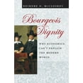 thumbnail image 1 of Pre-Owned Bourgeois Dignity: Why Economics Can't Explain the Modern World (Paperback) 0226556743 9780226556741, 1 of 1