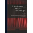 thumbnail image 1 of Bournonville and Ballet Technique; Studies and Comments on August Bournonville's Études Chorégraphiques, (Paperback), 1 of 1