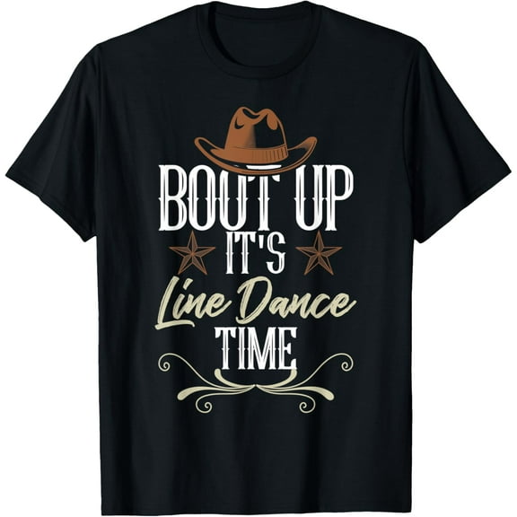 Bout Up It's Line Dance Time - Line Dancing T-Shirt