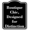 thumbnail image 1 of Boutique Chic Designed for Distinction BLACK Aluminium Composite Sign 8.5''x10'', 1 of 8
